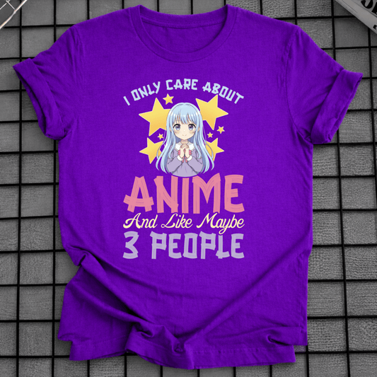 I ONLY CARE ABOUT ANIME & 3 PEOPLE T-SHIRT
