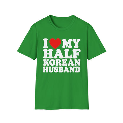 I  My Half Korean Husband T-Shirt — Cute Pride Tee for Wives & Partners