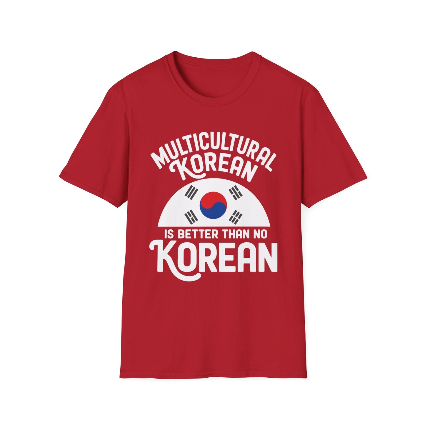 Multicultural Korean T-Shirt — 'Multicultural Korean Is Better Than No Korean' Pride Tee