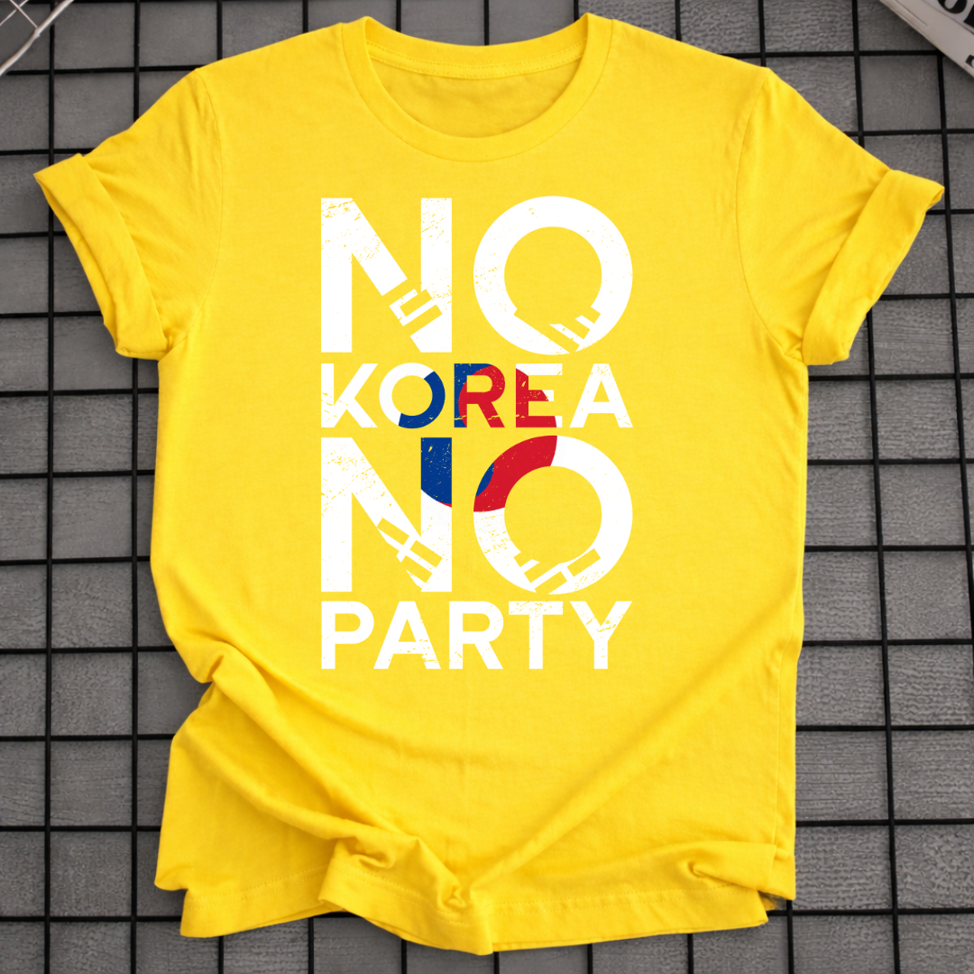 NO KOREA NO PARTY T-SHIRT