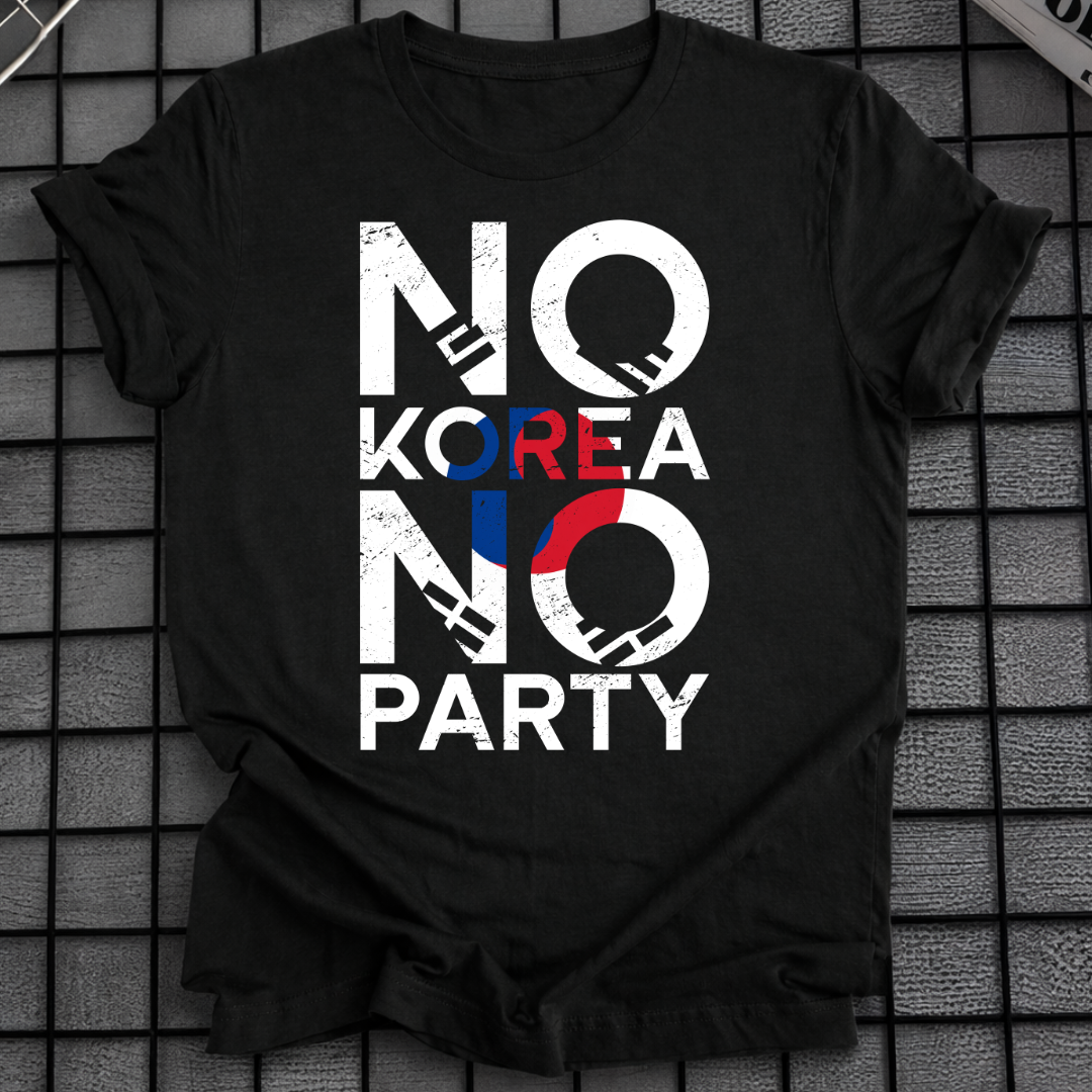 NO KOREA NO PARTY T-SHIRT
