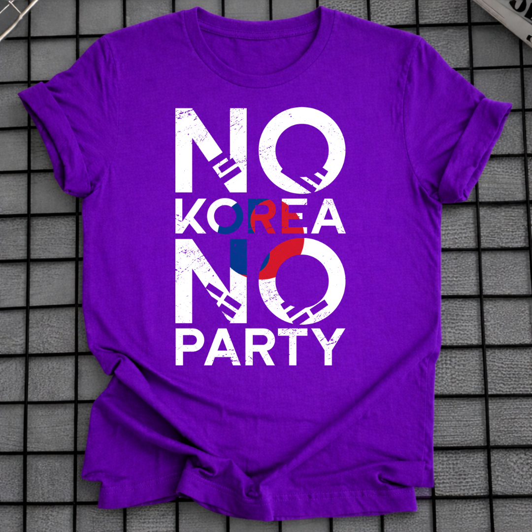 NO KOREA NO PARTY T-SHIRT