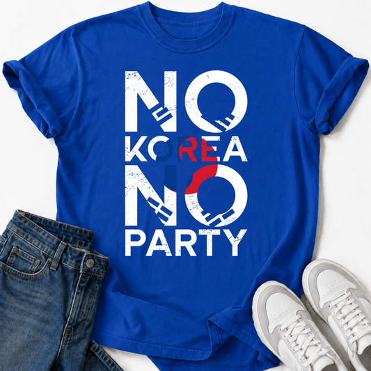 NO KOREA NO PARTY T-SHIRT