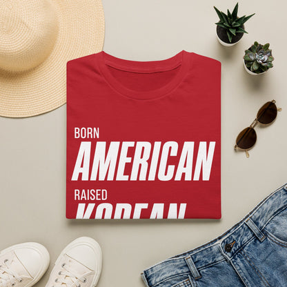 BORN AMERICAN RAISED KOREAN T-SHIRT