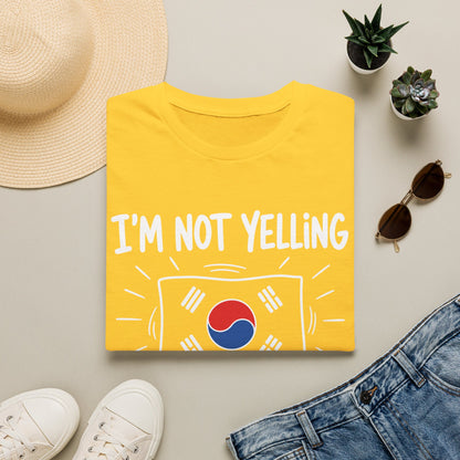 I’m Not Yelling I’m Korean T-Shirt — Funny Korean Pride Tee with South Korea Flag