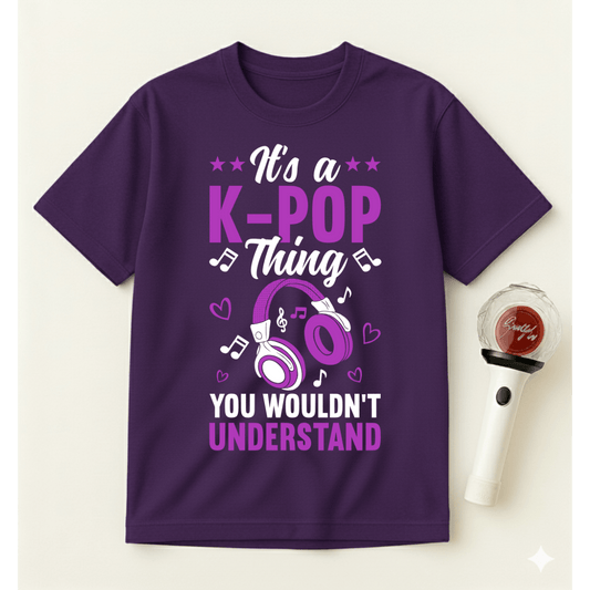IT’S A K-POP THING YOU WOULDN’T UNDERSTAND T-SHIRT