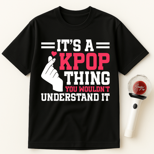 IT'S A K-POP THING YOU WOULDN'T UNDERSTAND UNISEX T-SHIRT