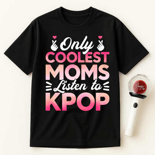 ONLY COOLEST MOMS LISTEN TO KPOP T-SHIRT