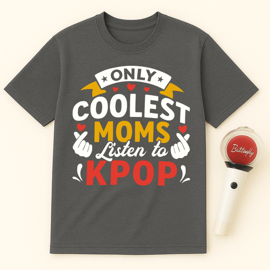 COOLEST MOMS LISTEN TO KPOP T-SHIRT
