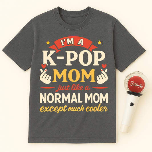 K-POP MOM EXCEPT MUCH COOLER UNISEX T-SHIRT