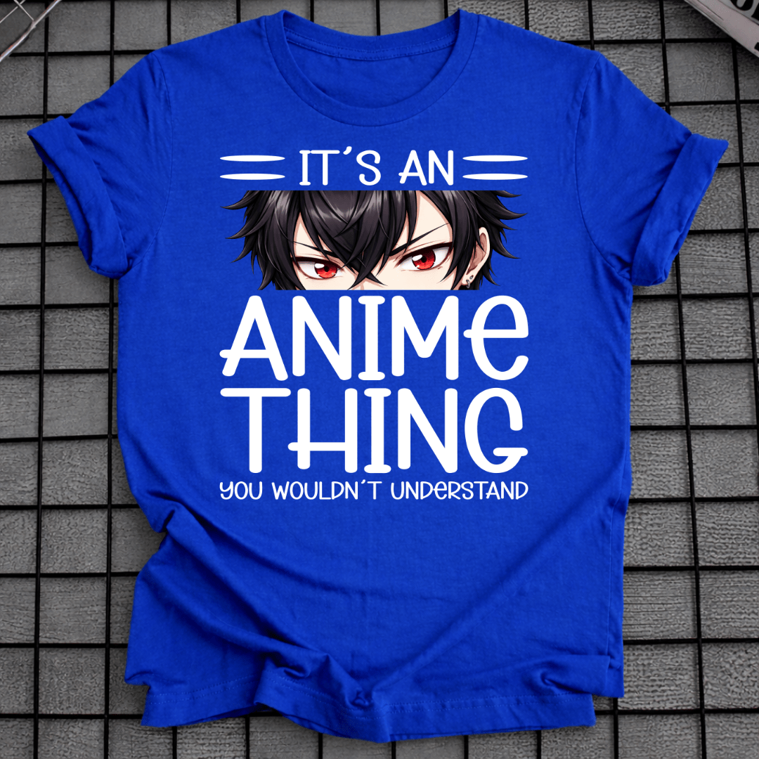IT'S AN ANIME THING T-SHIRT