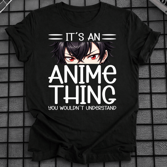 IT'S AN ANIME THING T-SHIRT