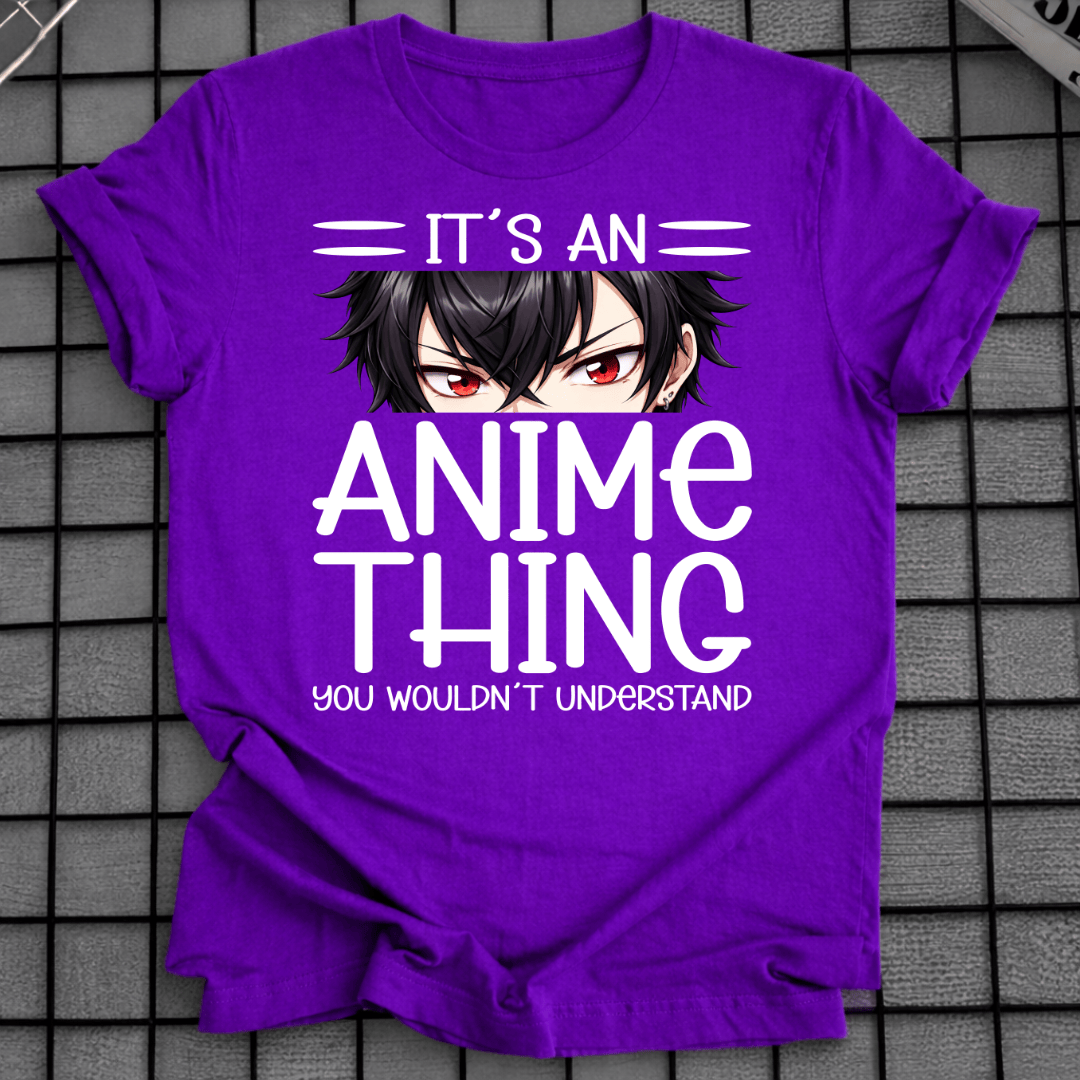 IT'S AN ANIME THING T-SHIRT