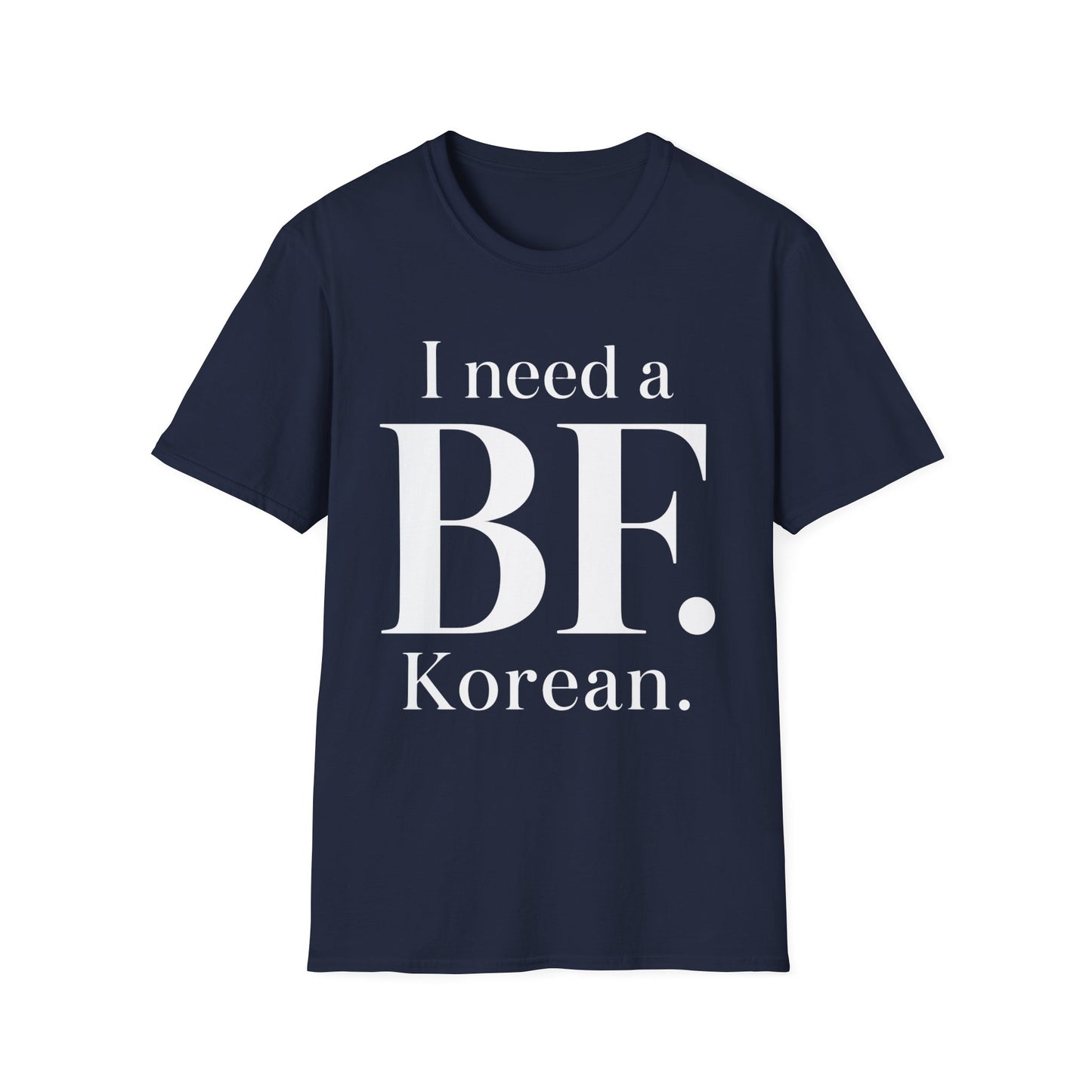 I NEED A BF. KOREAN T-SHIRT
