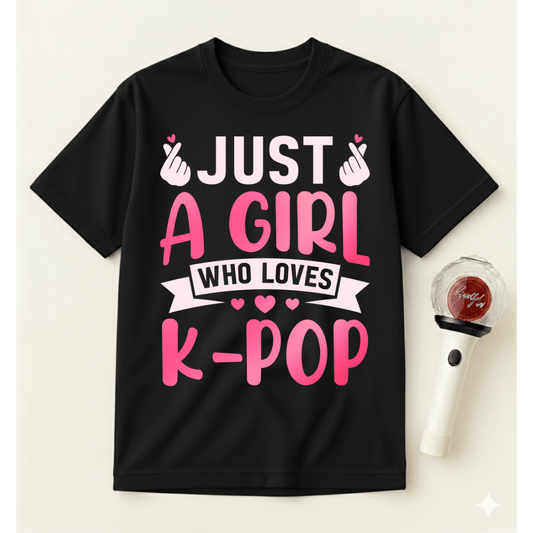 JUST A GIRL WHO LOVES K-POP T-SHIRT