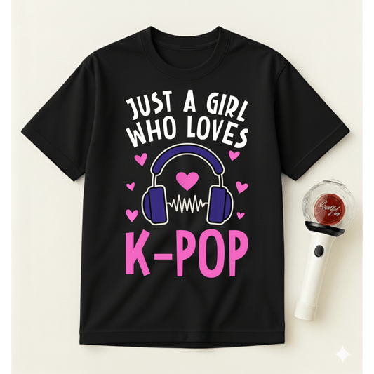 JUST A GIRL WHO LOVES K-POP T-SHIRT