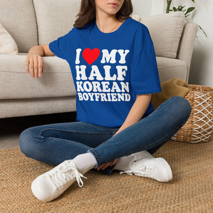 I LOVE MY HALF KOREAN BOYFRIEND T-SHIRT