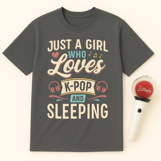 JUST A GIRL WHO LOVES K-POP AND SLEEPING UNISEX T-SHIRT