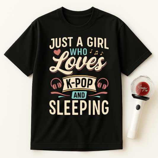 JUST A GIRL WHO LOVES K-POP AND SLEEPING UNISEX T-SHIRT