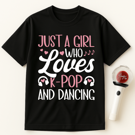 JUST A GIRL WHO LOVES K-POP AND DANCING UNISEX T-SHIRT