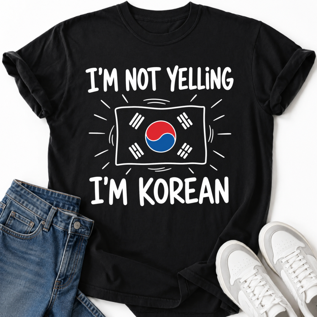 I'M NOT YELLING I'M KOREAN T-SHIRT