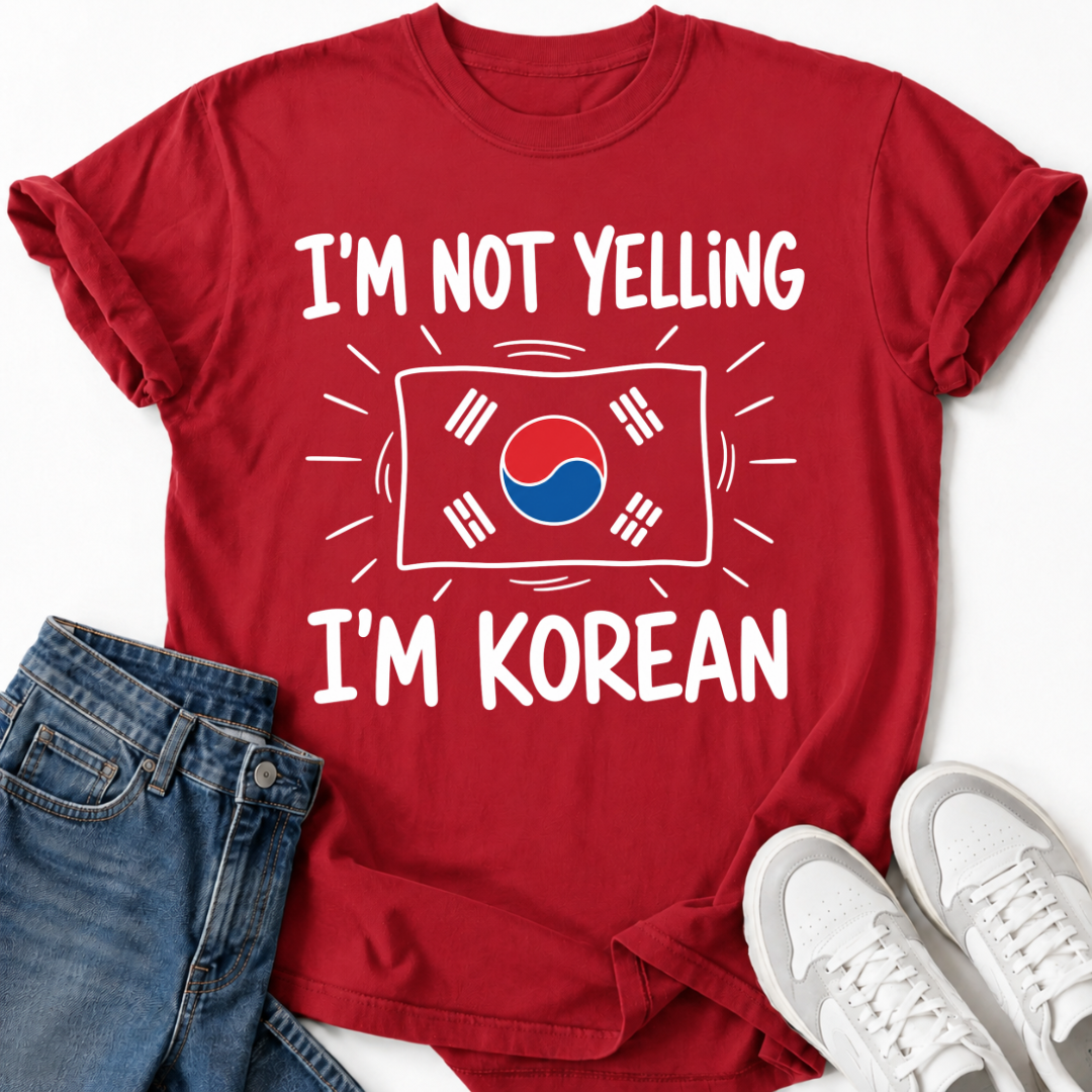 I'M NOT YELLING I'M KOREAN T-SHIRT