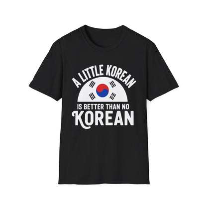 A Little Korean T-Shirt — 'A Little Korean Is Better Than No Korean' Flag Tee