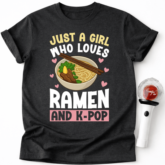 JUST A GIRL WHO LOVES RAMEN AND K-POP T-SHIRT