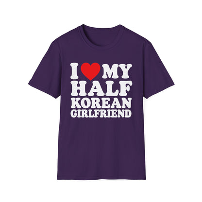 I LOVE MY HALF KOREAN GIRLFRIEND T-SHIRT