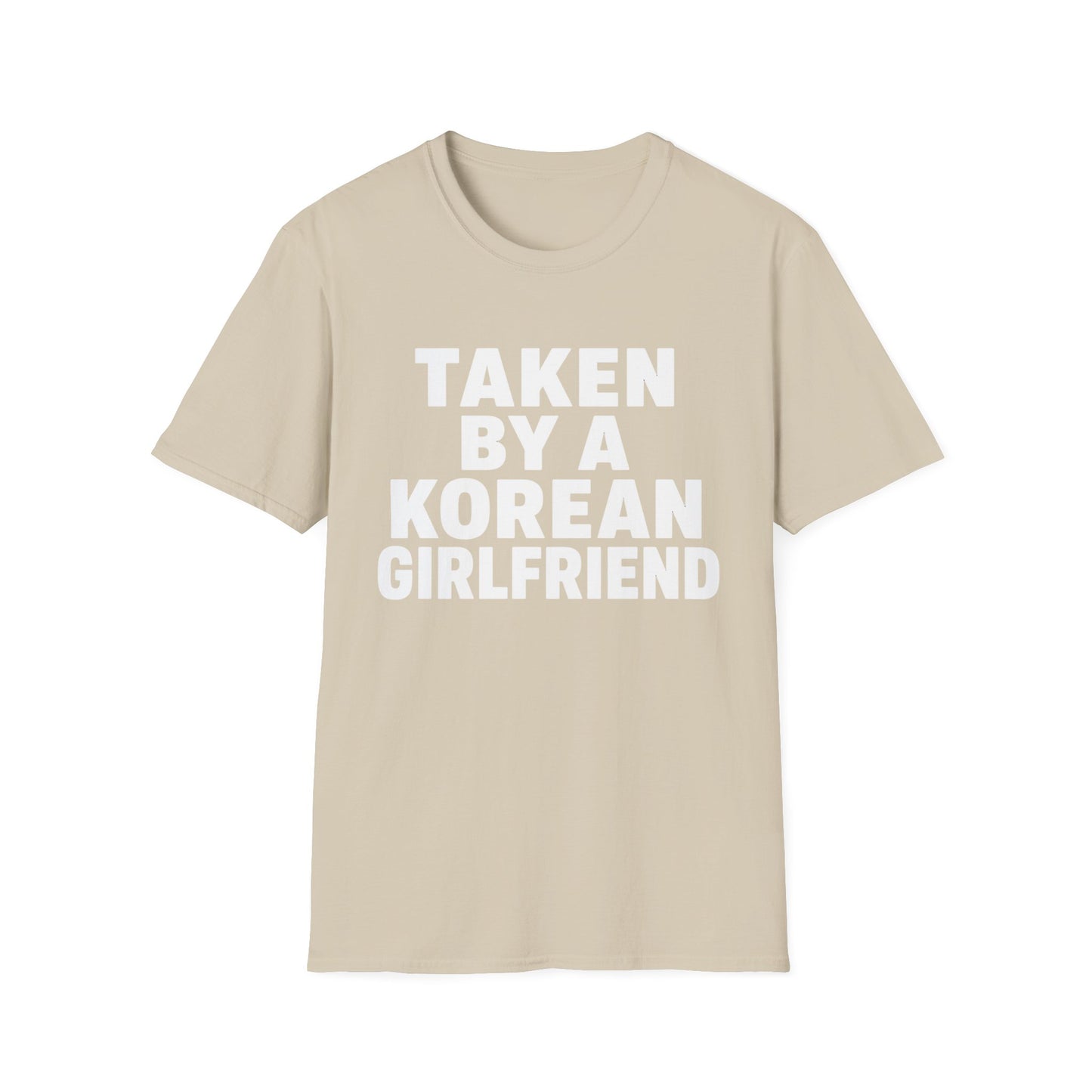 TAKEN BY A KOREAN GIRLFRIEND T-SHIRT