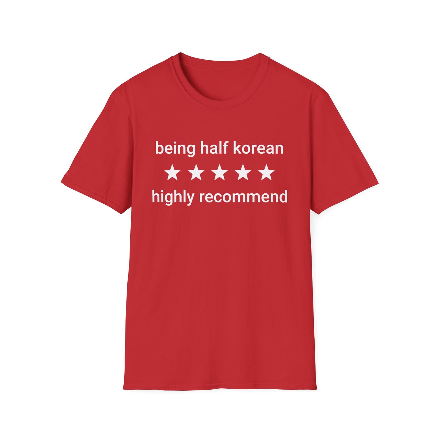 Being Half Korean T-Shirt – “Being half korean  highly recommend”