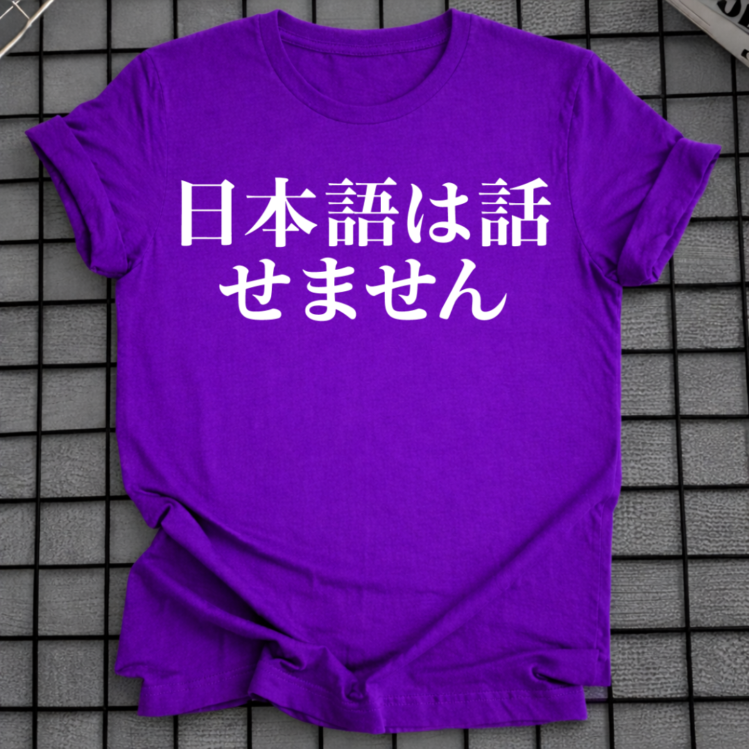 I CAN'T SPEAK JAPANESE T-SHIRT