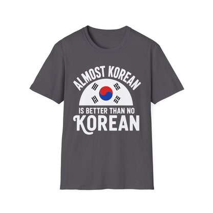 Almost Korean T-Shirt — 'Almost Korean Is Better Than No Korean' Graphic Tee