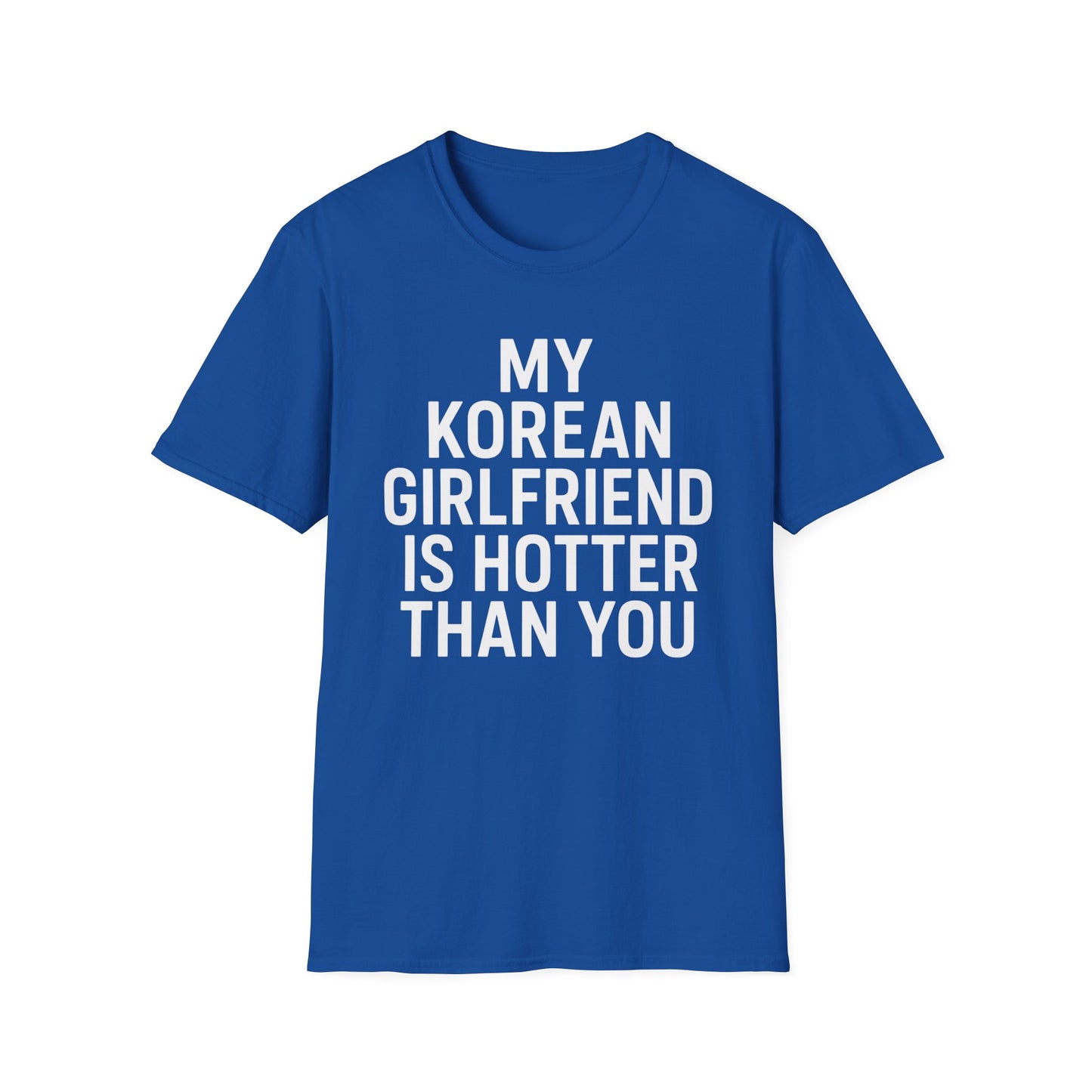 My Korean Girlfriend Is Hotter Than You T-Shirt