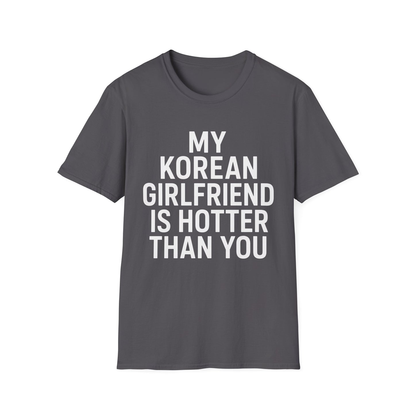 MY KOREAN GIRLFRIEND SI HOTTER THAN YOU T-SHIRT