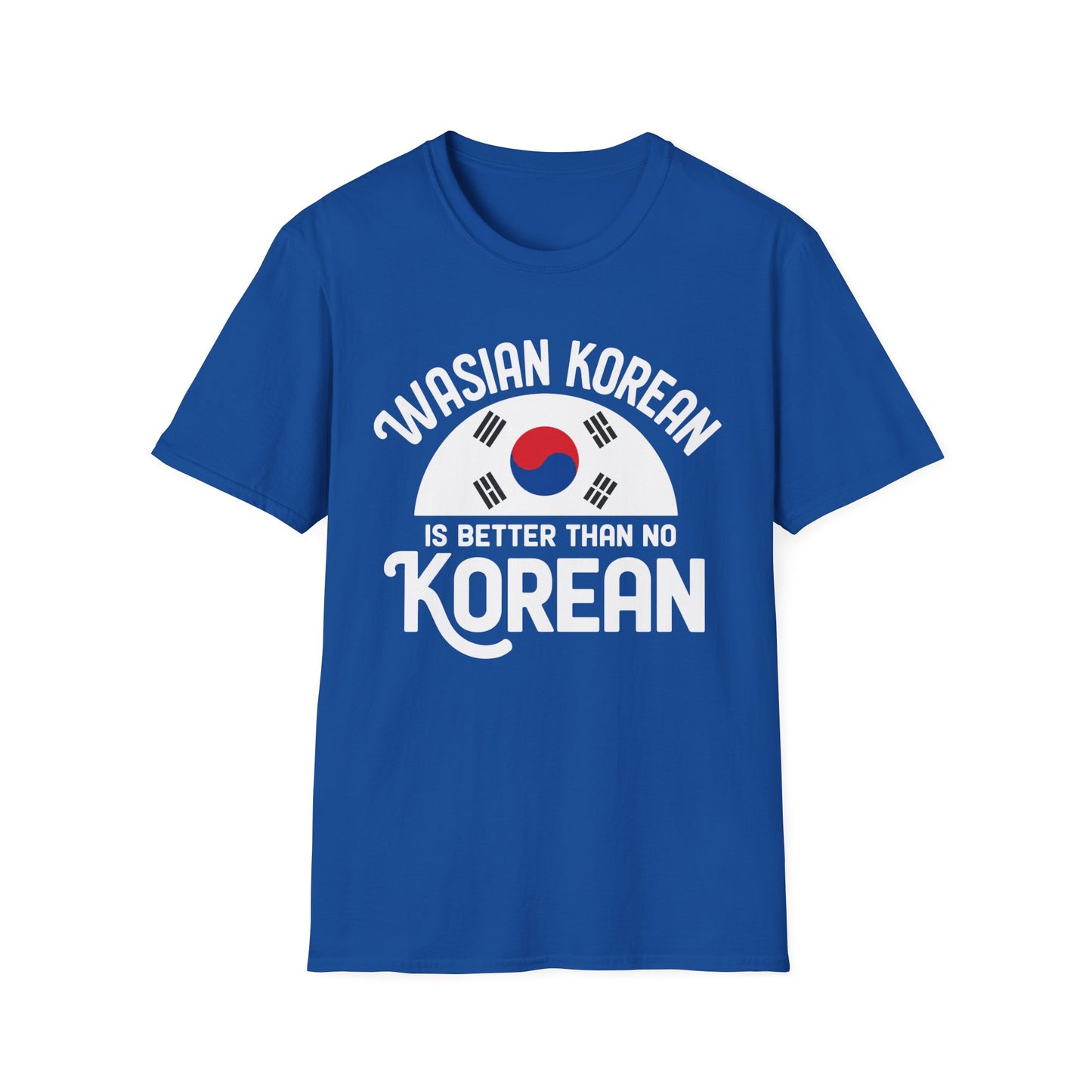 Wasian Korean T-Shirt — 'Wasian Korean Is Better Than No Korean' Flag Tee