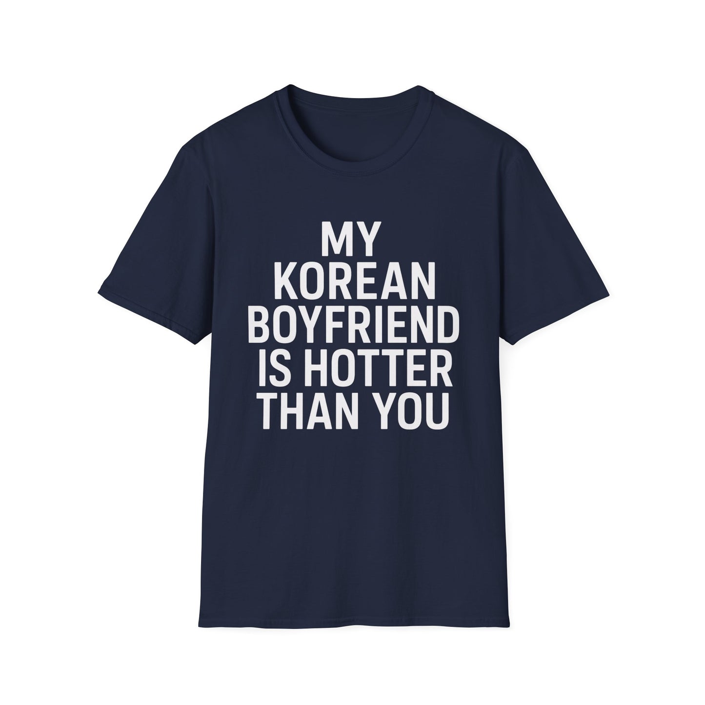 MY KOREAN BOYFRIEND IS HOTTER THAN YOU T-SHIRT