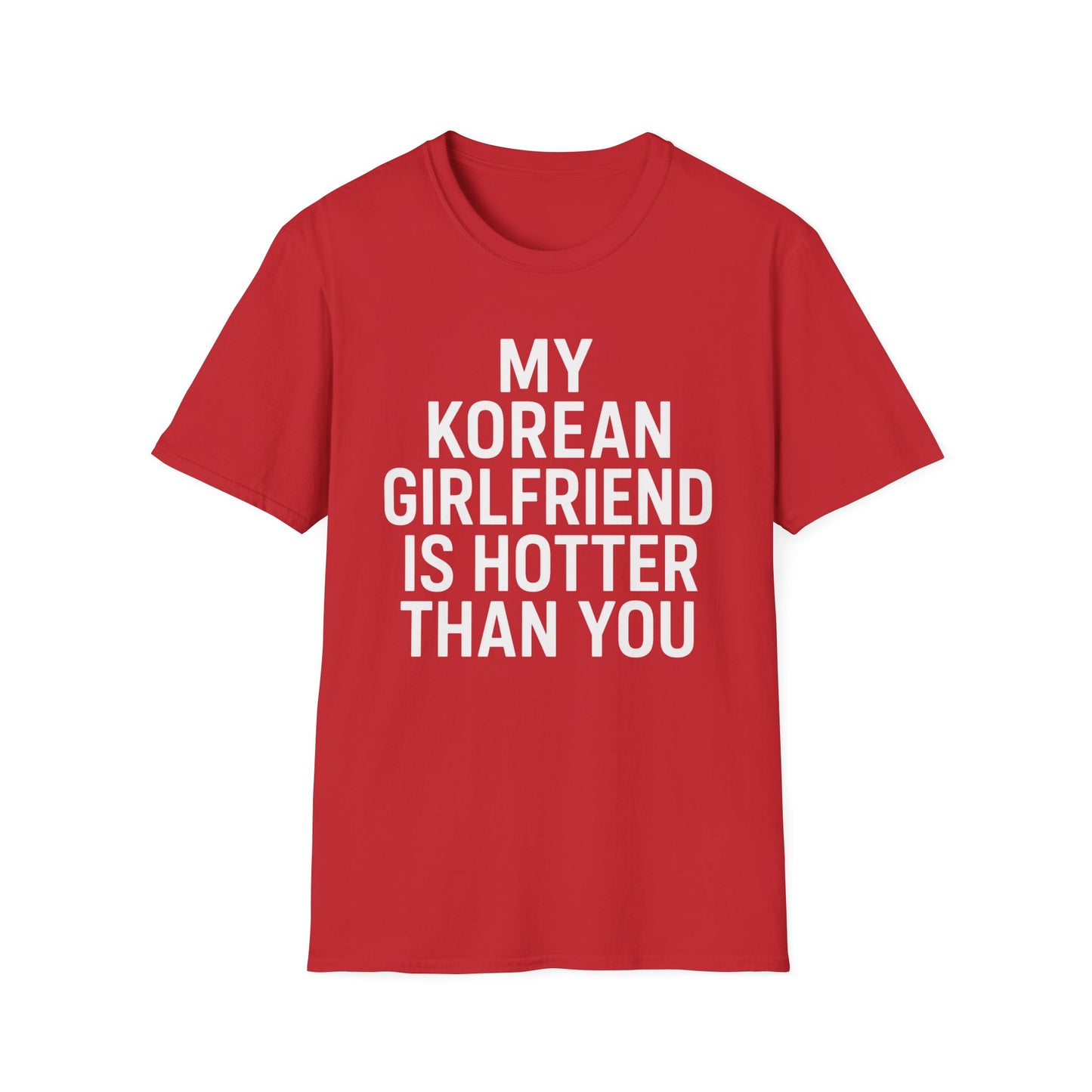 My Korean Girlfriend Is Hotter Than You T-Shirt
