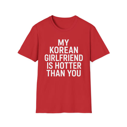 My Korean Girlfriend Is Hotter Than You T-Shirt
