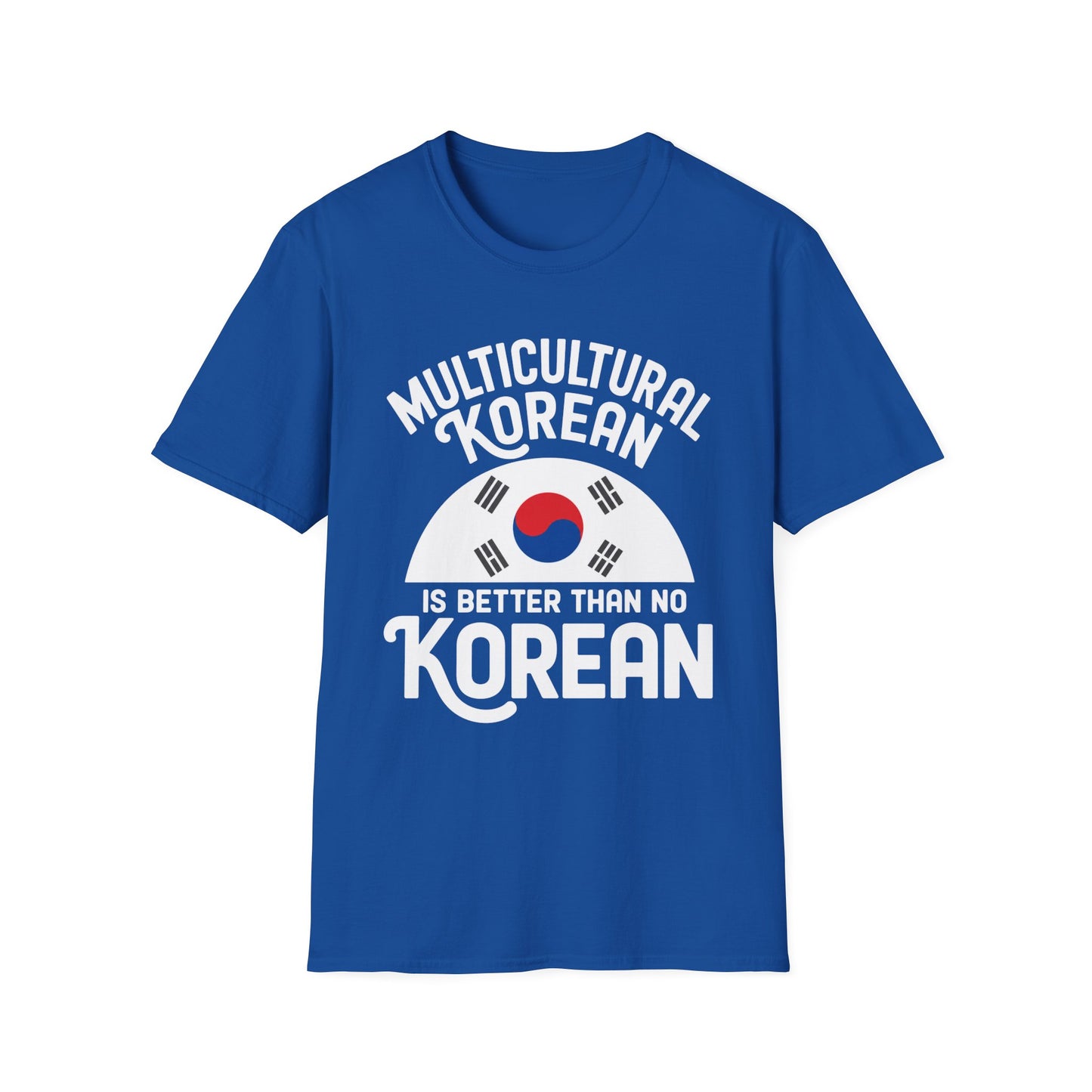 Multicultural Korean T-Shirt — 'Multicultural Korean Is Better Than No Korean' Pride Tee