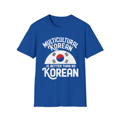 Multicultural Korean T-Shirt — 'Multicultural Korean Is Better Than No Korean' Pride Tee