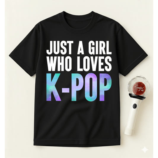 JUST A GIRL WHO LOVES K-POP T-SHIRT