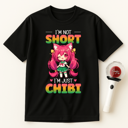 I'M NOT SHORT I'M JUST CHIBI T-SHIRT