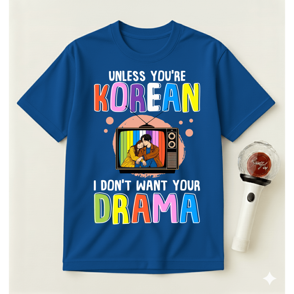 UNLESS YOU’RE KOREAN T-SHIRT