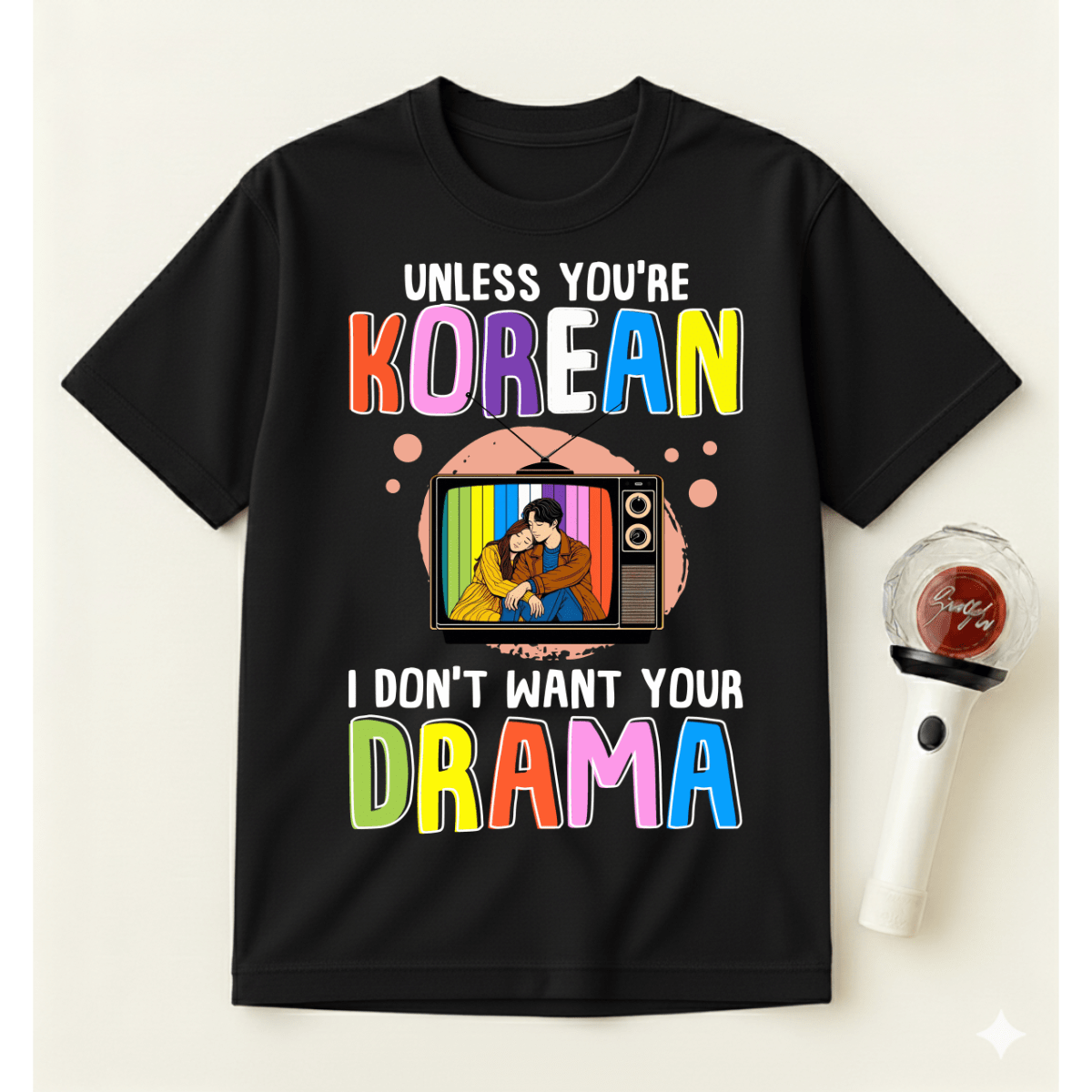 UNLESS YOU’RE KOREAN T-SHIRT