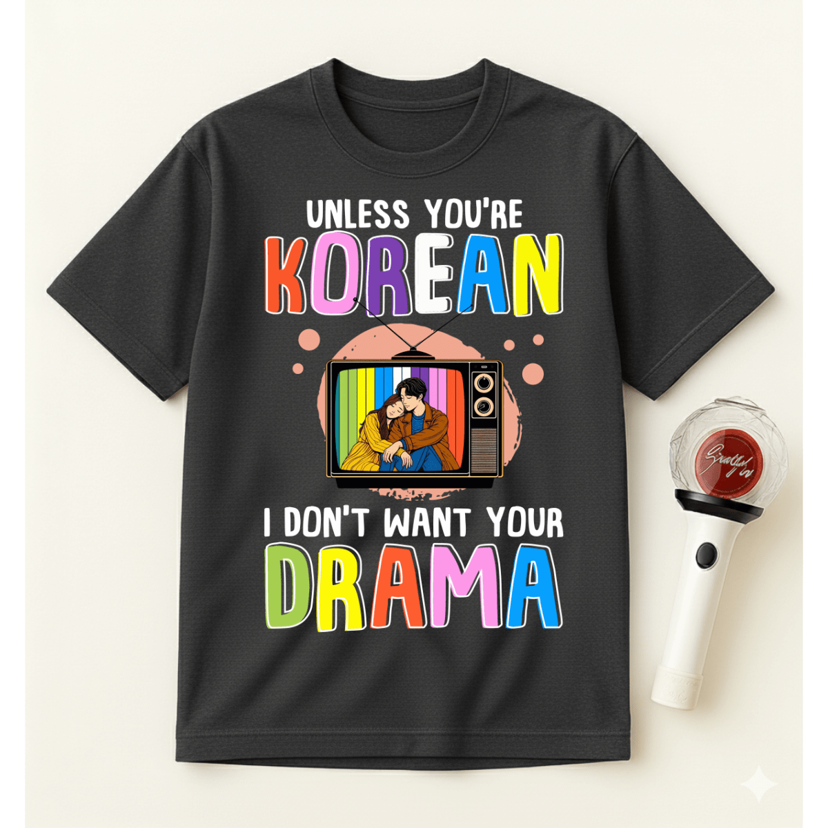 UNLESS YOU’RE KOREAN T-SHIRT