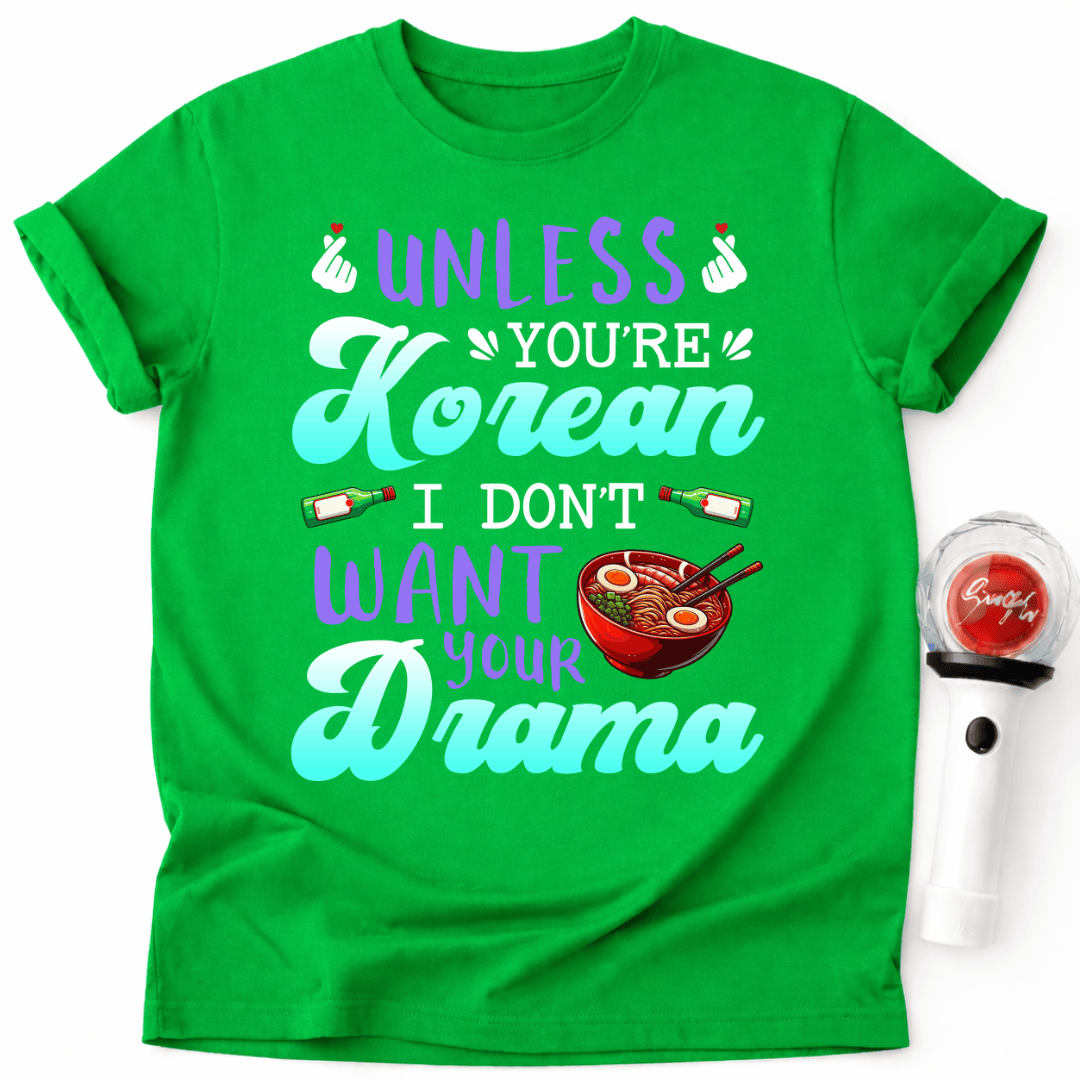 WENN DU KEIN KOREANER BIST, WILL ICH DEIN DRAMA NICHT – T-SHIRT