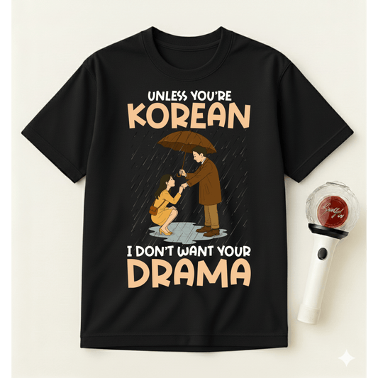 I DON'T WANT YOUR DRAMA T-SHIRT