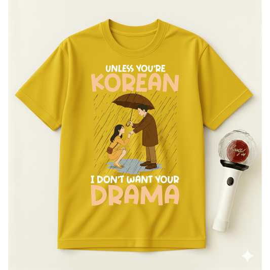 I DON'T WANT YOUR DRAMA T-SHIRT