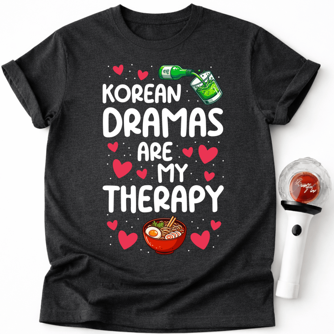 KOREAN DRAMAS ARE MY THERAPY T-SHIRT
